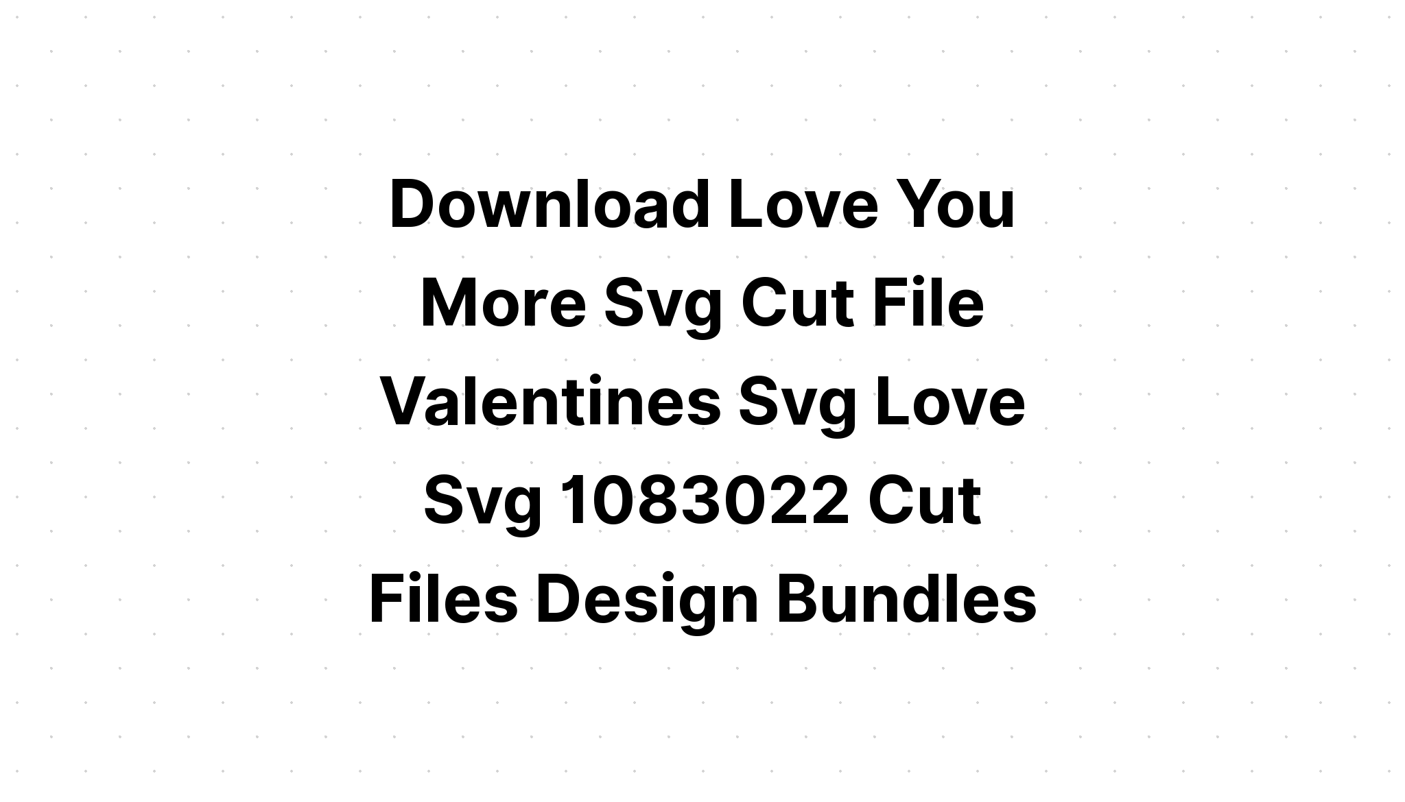 Download I Love You More Quote Svg - Free SVG Cut File